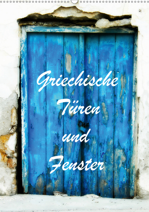 Griechische Türen und Fenster / CH-Version (Wandkalender 2020 DIN A2 hoch) von JUSTART