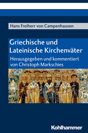 Griechische und Lateinische Kirchenväter von Freiherr von Campenhausen,  Hans, Markschies,  Christoph