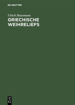 Griechische Weihreliefs von Hausmann,  Ulrich