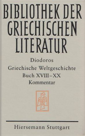 Griechische Weltgeschichte. GESAMTAUSGABE / Griechische Weltgeschichte / Griechische Weltgeschichte. GESAMTAUSGABE / Griechische Weltgeschichte. Buch XVIII – XX von Diodoros, Rathmann,  Michael, Veh,  Otto