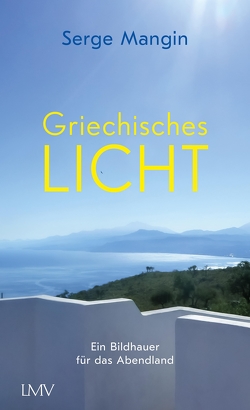 Griechisches Licht von Mangin,  Serge