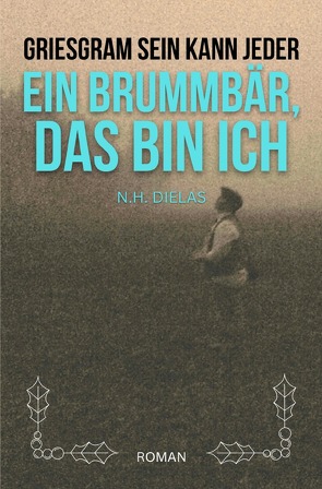 Griesgram sein kann jeder – Ein Brummbär, das bin ich von Dielas,  Nele