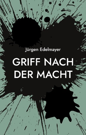 Griff nach der Macht von Edelmayer,  Jürgen