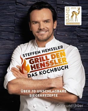 Grill den Henssler – Das Kochbuch von Henssler,  Steffen