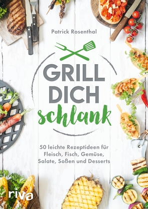 Grill dich schlank von Rosenthal,  Patrick