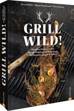 Grill Wild! von Riesenkampff,  Ragnar, Spinnen,  Thomas, van Bebber,  Jan