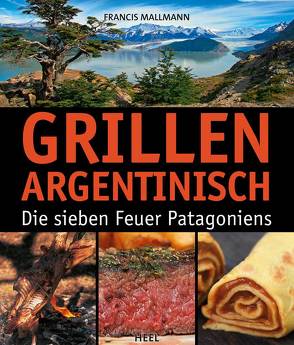 Grillen Argentinisch von Francis Mallmann, Mallmann,  Francis