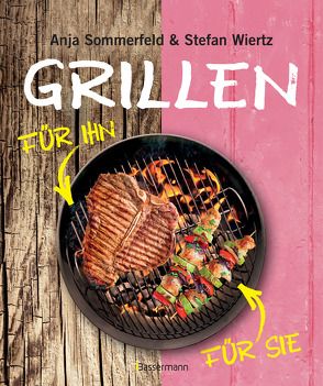 Grillen für Sie und Ihn von Sommerfeld,  Anja, Wiertz,  Stefan