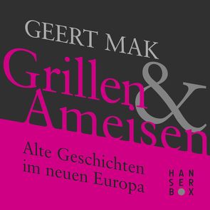 Grillen und Ameisen. Alte Geschichten im neuen Europa von Mak,  Geert, Seferens,  Gregor