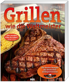 Grillen wie die Weltmeister von Jaeger,  Rudolf