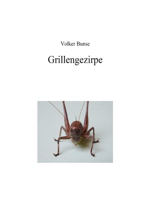 Grillengezirpe von Bunse,  Volker