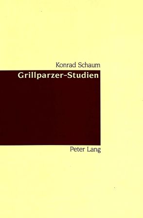 Grillparzer-Studien von Schaum,  Konrad