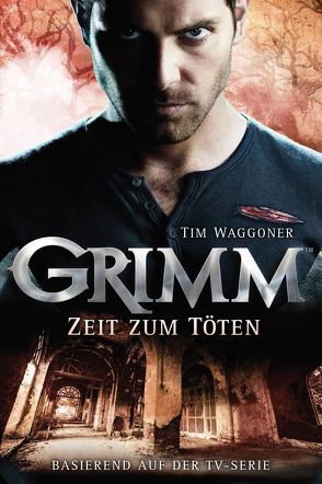 Grimm 3: Zeit zum Töten von Fricke,  Kerstin, Waggoner,  Tim