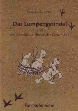 Grimm Das Lumpengesindel … und die Geschichte hinter der Geschichte von Cropp,  Herrmann