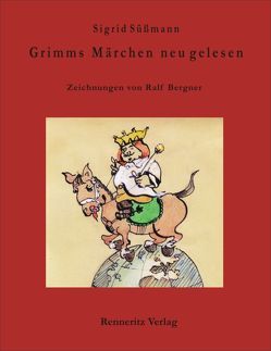 Grimms Märchen neu gelesen von Bergner,  Ralf, Süßmann,  Sigrid