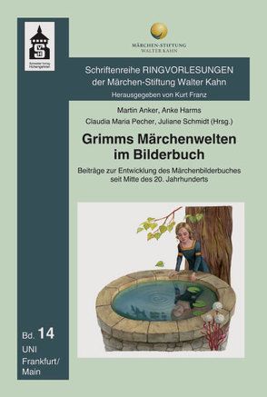 Grimms Märchenwelten im Bilderbuch von Anker,  Martin, Harms,  Anke, Pecher,  Claudia Maria, Schmidt,  Juliane