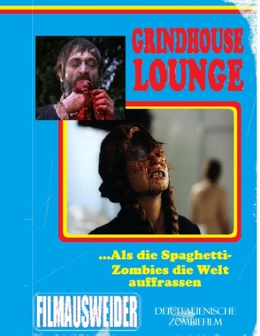 Grindhouse Lounge: …Als die Spaghetti-Zombies die Welt auffraßen – Der italienische Zombiefilm von Port,  Andreas