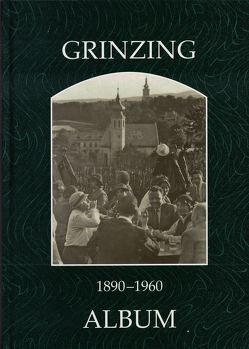 Grinzing 1890-1960 von Lunzer,  Christian, Seemann,  Helfried