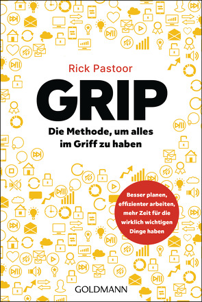 GRIP – Die Methode, um alles im Griff zu haben von Bahlke,  Angelica, Pastoor,  Rick