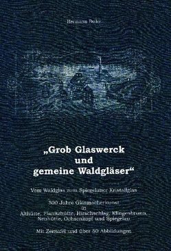 Grob Glaswerck und gemeine Waldgläser von Beiler,  Hermann