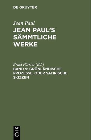 Jean Paul: Jean Paul’s Sämmtliche Werke / Grönländische Prozesse, oder Satirische Skizzen von Foerster,  Ernst