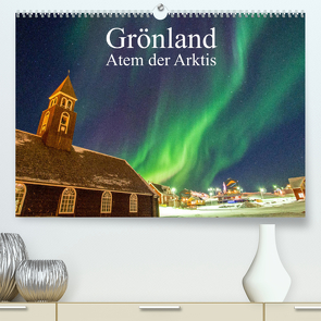 Grönland – Atem der Arktis (Premium, hochwertiger DIN A2 Wandkalender 2023, Kunstdruck in Hochglanz) von Rauber,  Benjamin