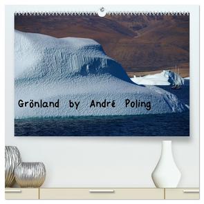 Grönland by André Poling (hochwertiger Premium Wandkalender 2024 DIN A2 quer), Kunstdruck in Hochglanz von Poling,  André