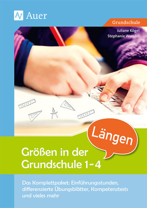 Größen in der Grundschule: Längen 1-4 von Kögel,  Juliane, Wunder,  Stephanie