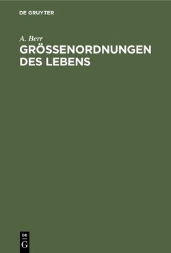 Größenordnungen des Lebens von Berr,  A.
