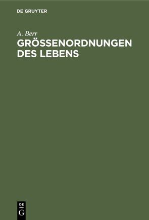 Größenordnungen des Lebens von Berr,  A.