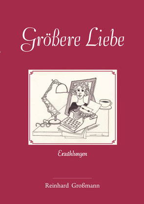 Größere Liebe von Großmann,  Reinhard