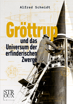 Gröttrup und das Universum der erfinderischen Zwerge von Schmidt,  Alfred