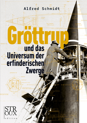 Gröttrup und das Universum der erfinderischen Zwerge von Schmidt,  Alfred