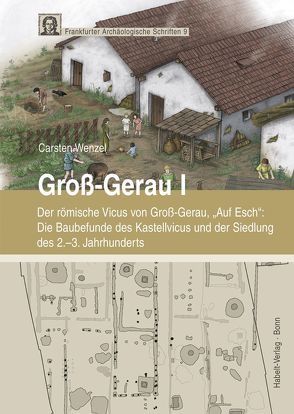 Groß-Gerau I: Der römische Vicus von Groß-Gerau, „Auf Esch“ von Wenzel,  Carsten