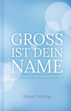 Groß ist dein Name von Imming,  Rainer