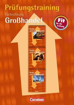 Groß- und Außenhandel – Bisherige Ausgabe / Band 1-3 – Prüfungstraining von Noffke,  Achim, Sossalla,  Katrin