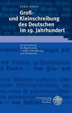 Groß- und Kleinschreibung des Deutschen im 19. Jahrhundert von Rädle,  Karin