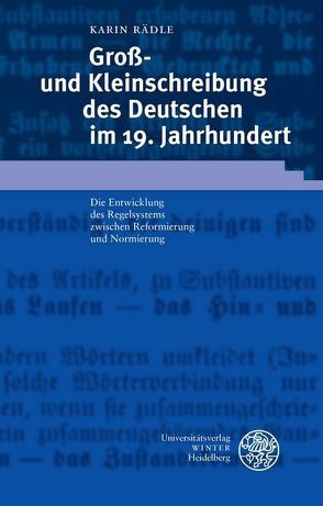 Groß- und Kleinschreibung des Deutschen im 19. Jahrhundert von Rädle,  Karin