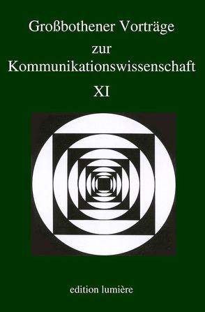 Großbothener Vorträge zur Kommunikationswissenschaft. Bd. 11 von Jarolimek,  Stefan, Kutsch,  Arnulf, Sommer,  Denise