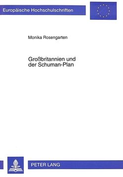 Großbritannien und der Schuman-Plan von Rosengarten,  Ulrich