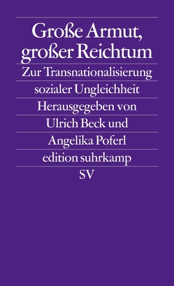 Große Armut, großer Reichtum von Beck,  Ulrich, Castells,  Manuel, Held,  David, Meyer,  John W., Poferl,  Angelika, Sassen,  Saskia, Wallerstein,  Immanuel