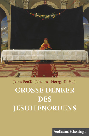 Große Denker des Jesuitenordens von Finkelde,  Dominik, Herzgsell,  Johannes, Jonsson,  Ulf, Neufeld,  Karl-Heinz, Neumeister,  Sebastian, Percic,  Janez, Schöndorf SJ,  Harald, Seidel SJ,  Johannes, Wallacher,  Johannes