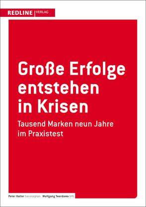 Große Erfolge entstehen in Krisen von Haller,  Peter, Twardawa,  Wolfgang