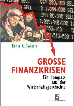 Große Finanzkrisen von Swietly,  Ernst A