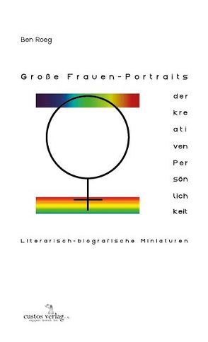 Große Frauen – Portraits der kreativen Persönlichkeit von Groeben,  Norbert, Roeg,  Ben