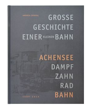 Große Geschichte einer kleinen Bahn von Chvatal,  Andrea, Chvatal,  Ralf, Pfund,  Inge