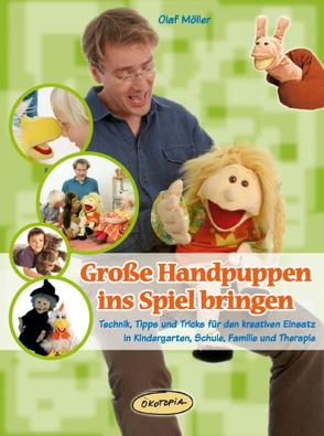 Große Handpuppen ins Spiel bringen von Heinlein,  Kerstin, Möller,  Olaf