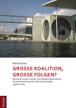 Große Koalition, große Folgen? von Gross,  Martin