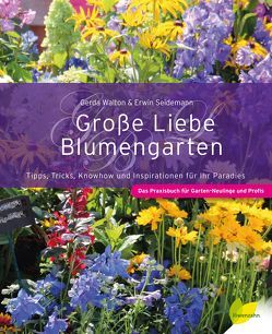 Große Liebe Blumengarten von Seidemann,  Erwin, Walton,  Gerda