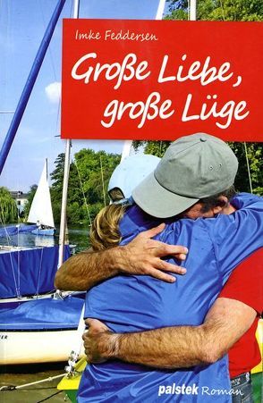 Große Liebe, große Lüge von Feddersen,  Imke